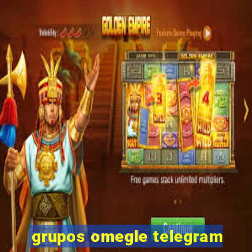 grupos omegle telegram